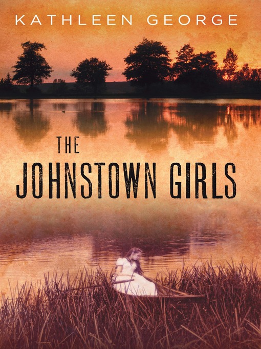 Title details for The Johnstown Girls by Kathleen George - Available